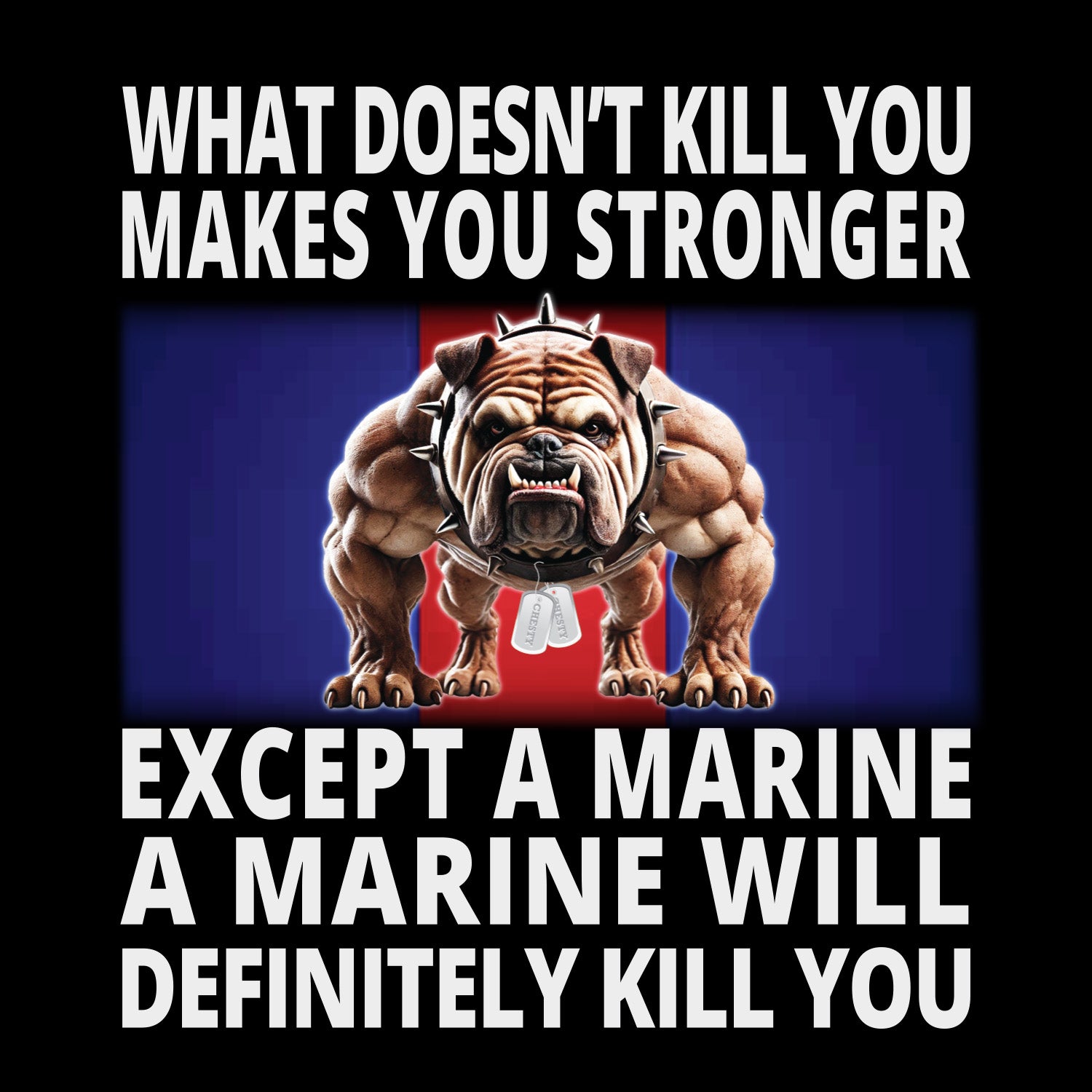 Marine Corps What Doesn't Kill You Bulldog T-Shirt - MADE IN USA