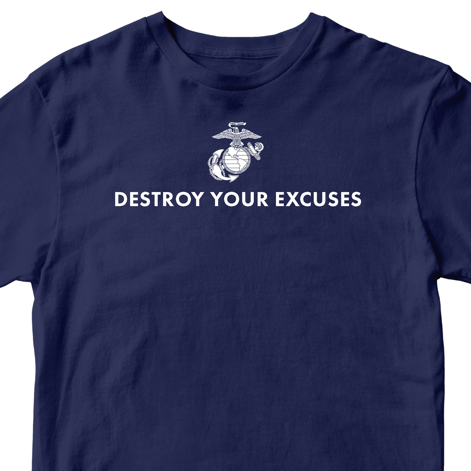 Navy Blue USMC motivational T-shirt featuring ‘Destroy Your Excuses’ text and Marine Corps EGA.