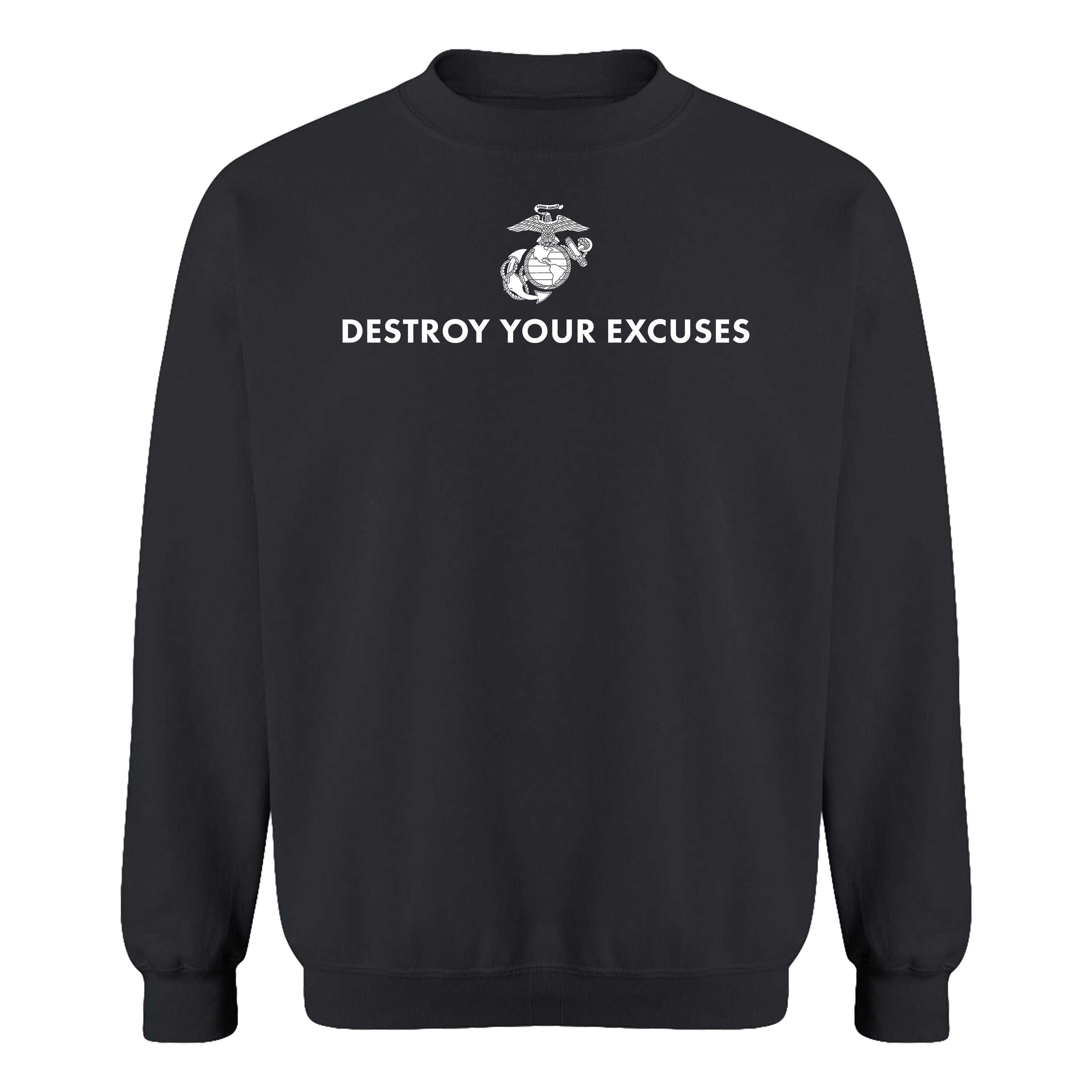 Black USMC motivational sweatshirt featuring ‘Destroy Your Excuses’ text and Marine Corps EGA.