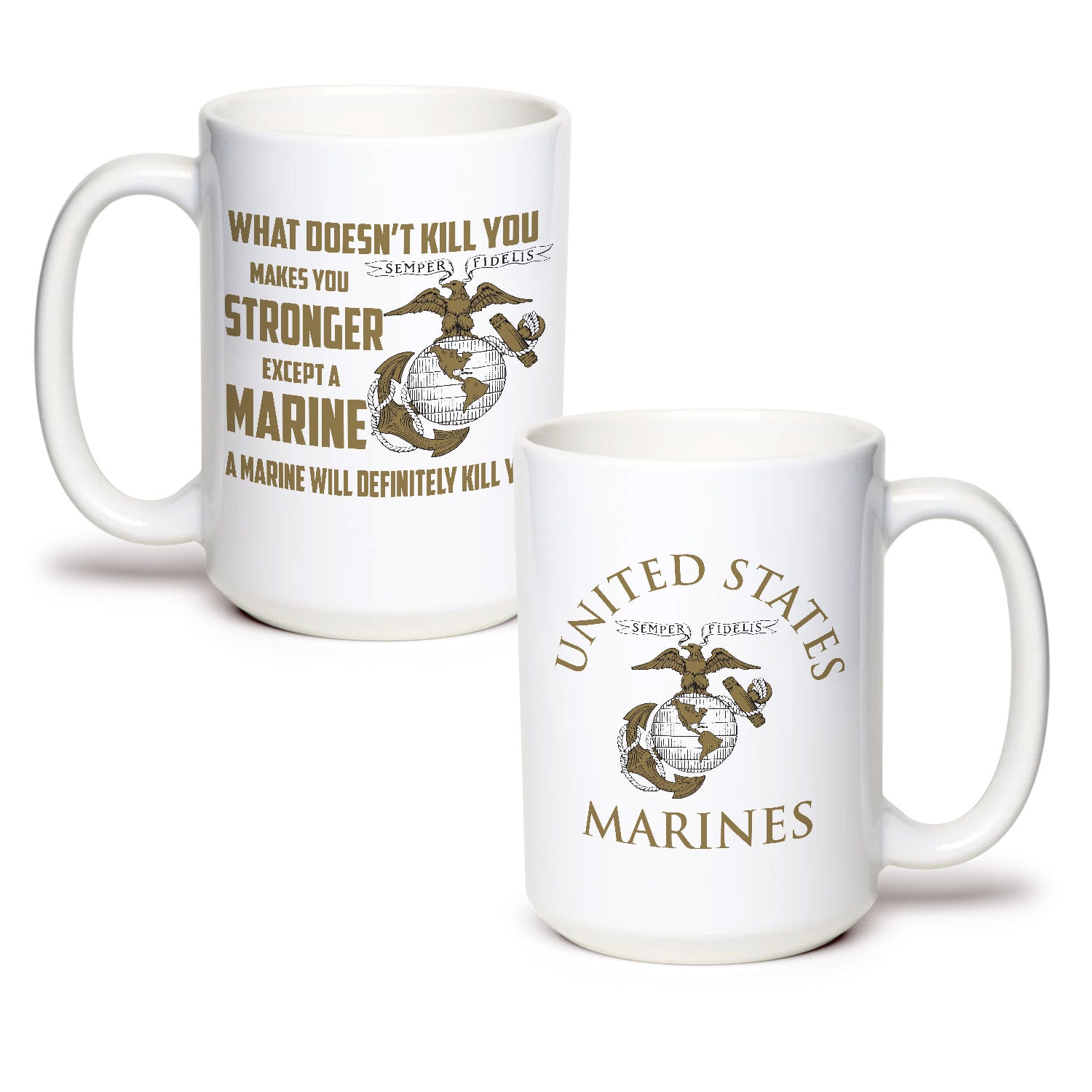 What Doesn't Kill You Makes You Stronger Except Marines - Marine Corps Mug