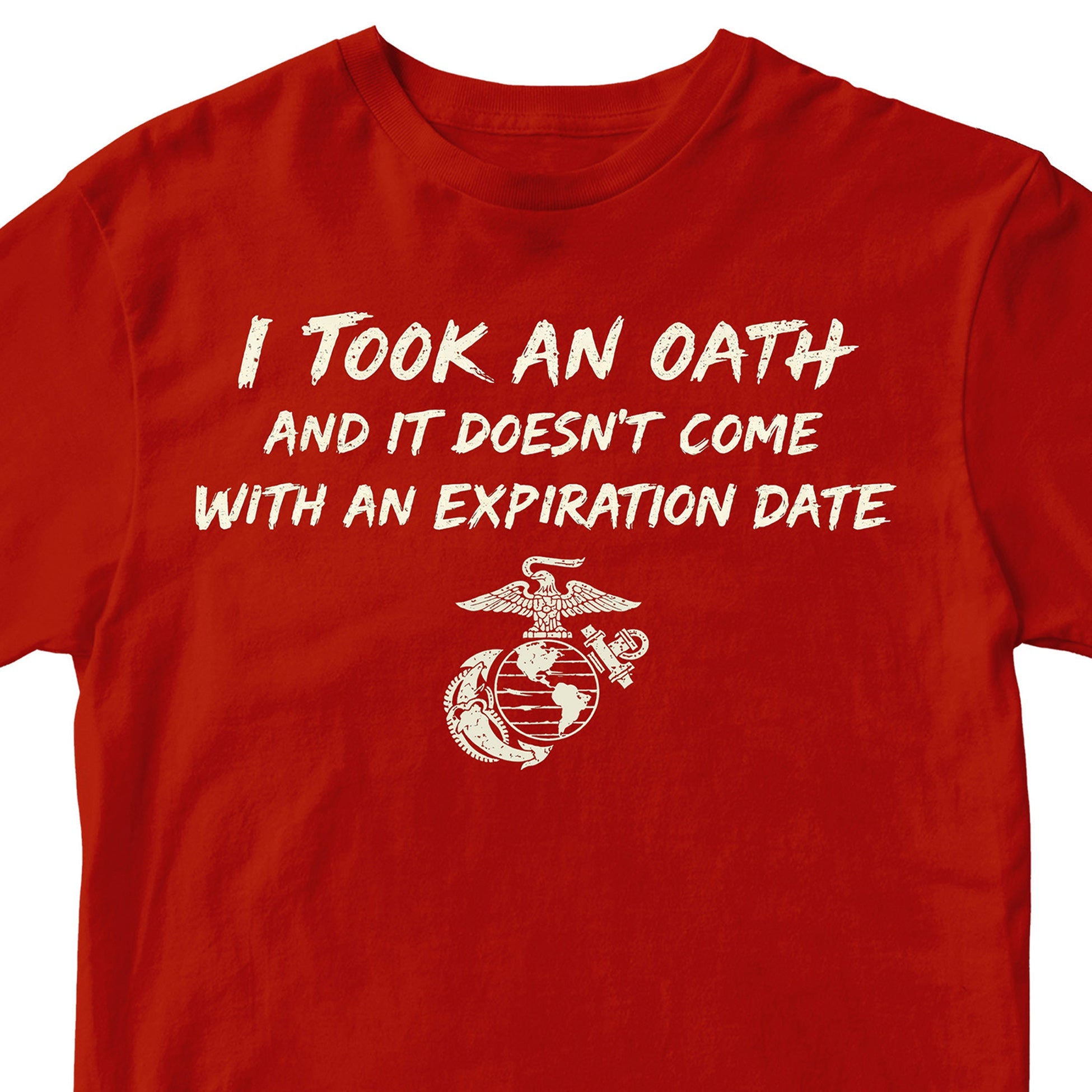Marine Corps I took an oath and it doesn’t come with an expiration date T-shirt. Red USMC Oath Tee