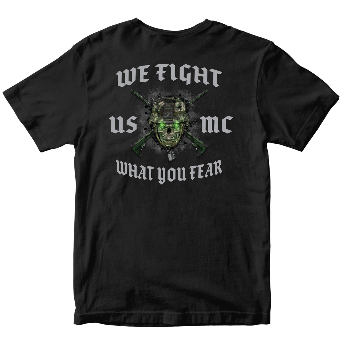 Black USMC We Fight What You Fear T-shirt with skull in combat helmet, crossed rifles, and Marine Corps chest graphic