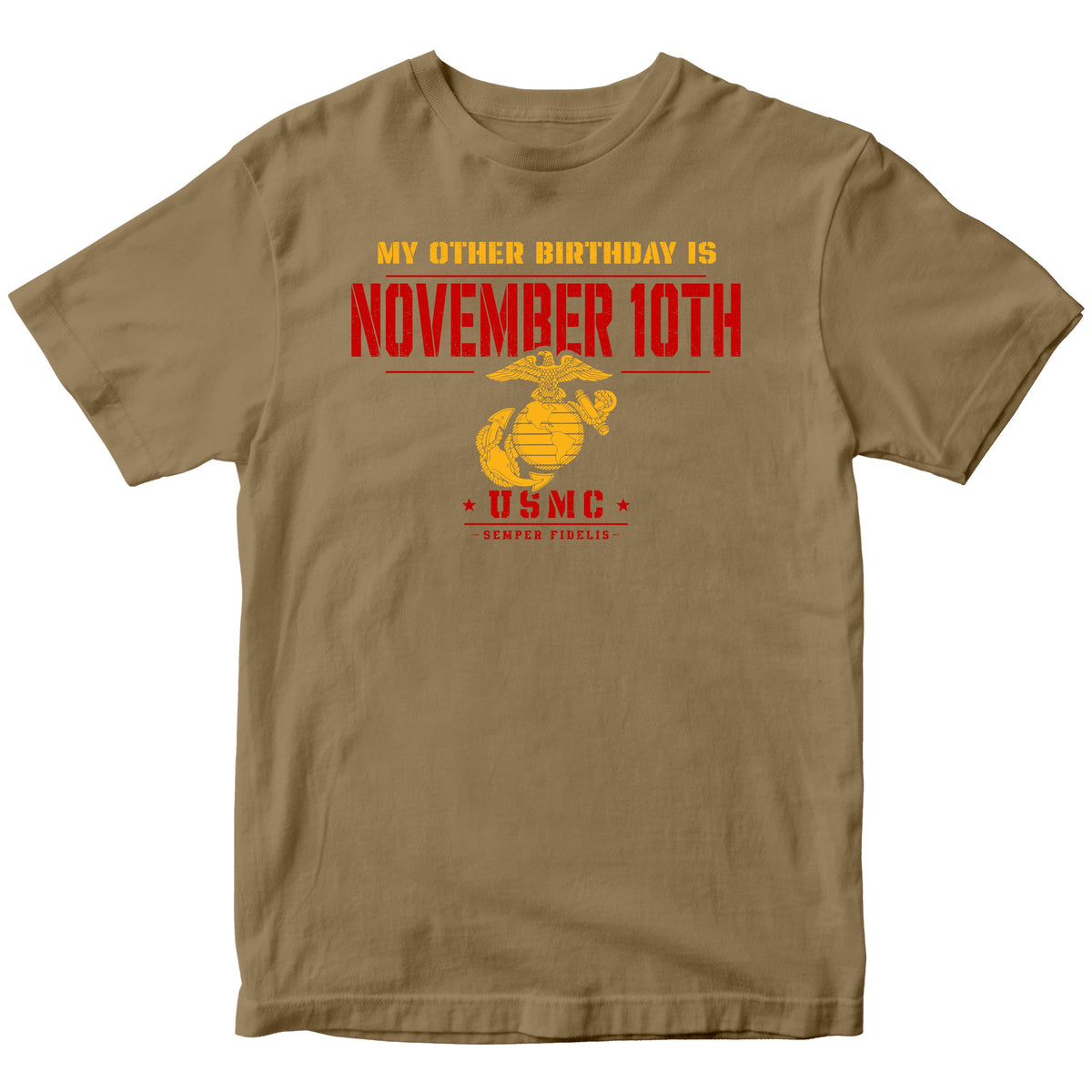 Coyote Brown short-sleeve t-shirt with a red and yellow graphic that reads 'MY OTHER BIRTHDAY IS NOVEMBER 10TH' and features a USMC emblem.