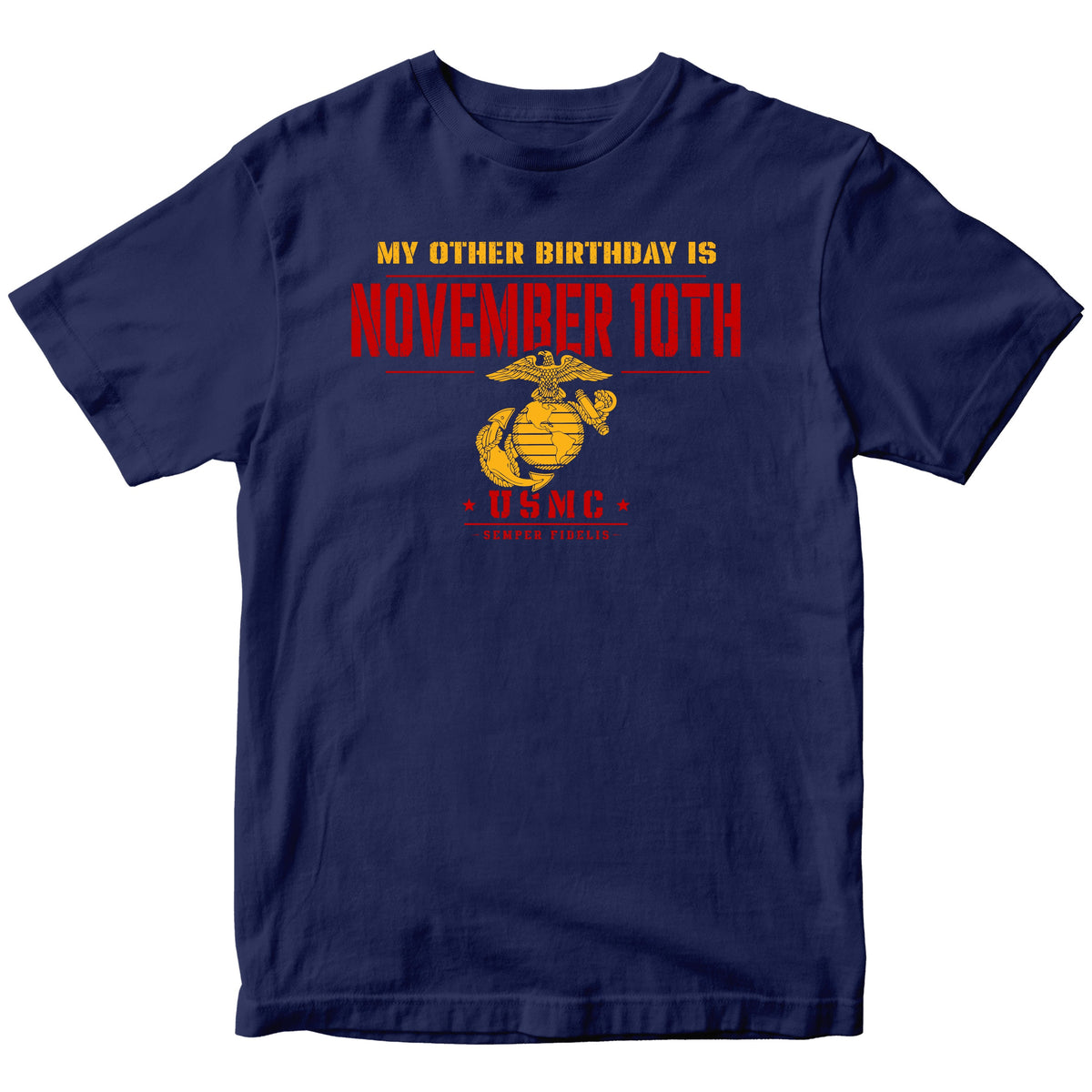 Navy blue short-sleeve t-shirt with a red and yellow graphic that reads 'MY OTHER BIRTHDAY IS NOVEMBER 10TH' and features a USMC emblem.