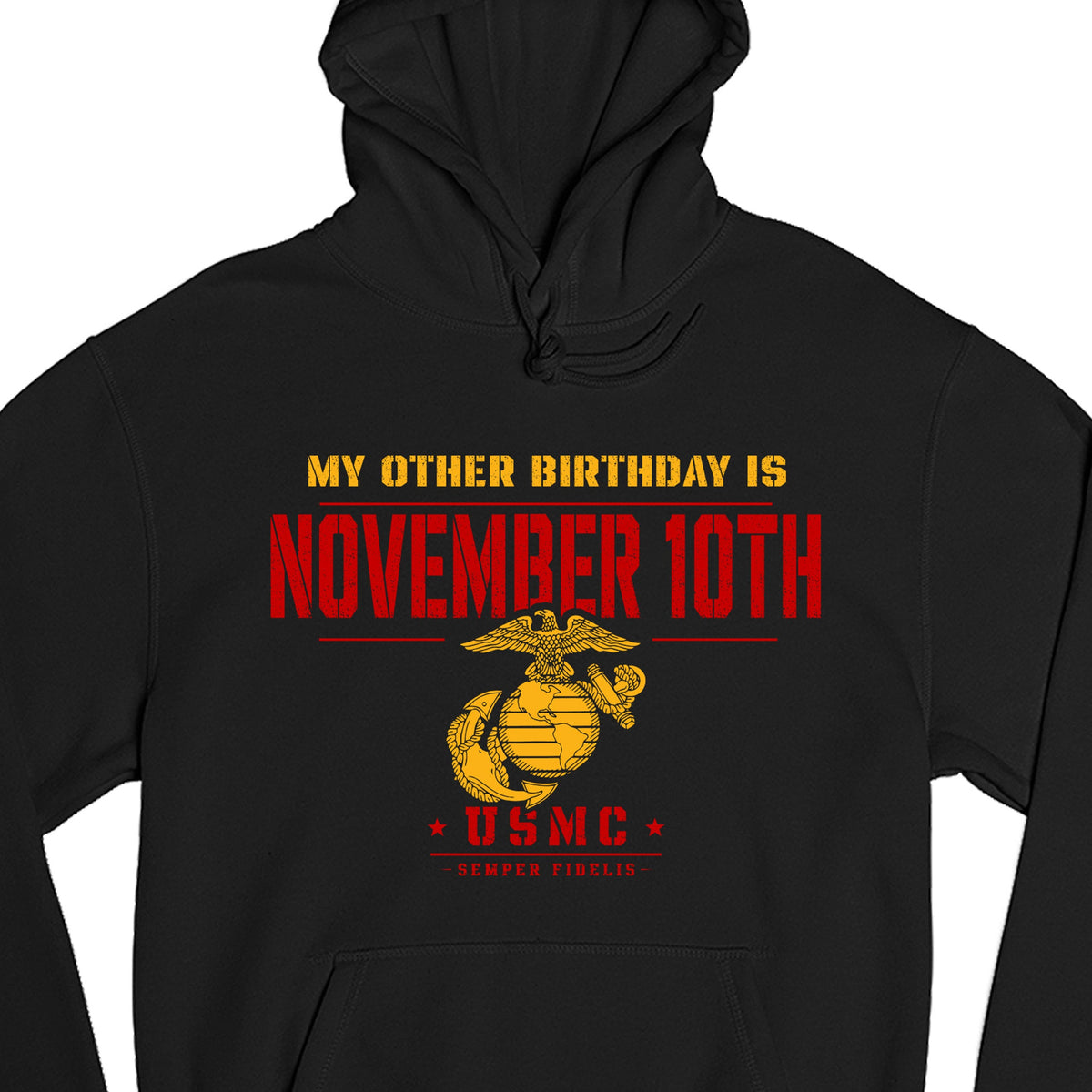 Black pullover hoodie with a graphic print that reads 'MY OTHER BIRTHDAY IS NOVEMBER 10TH' in yellow and red, above a gold and red USMC emblem.