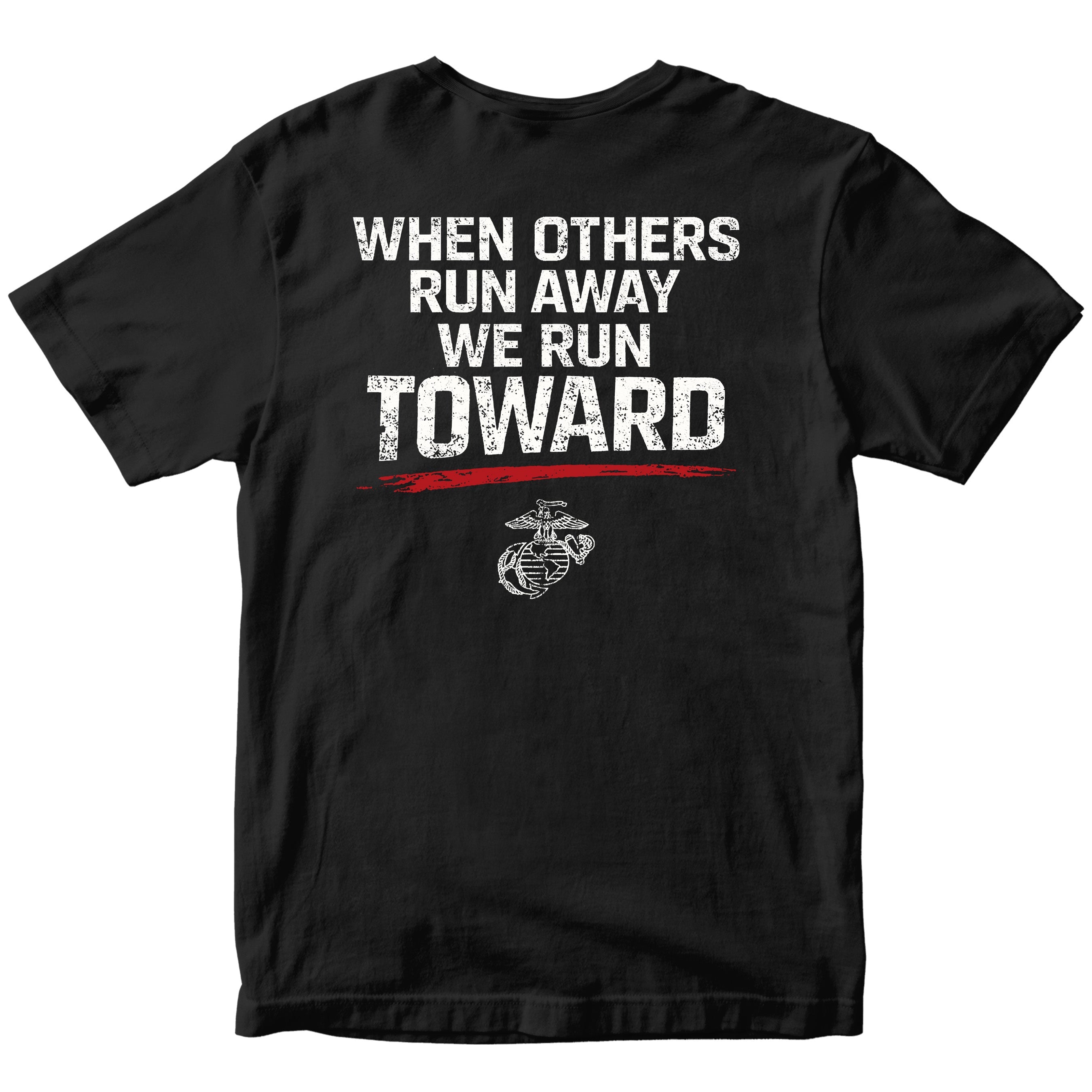USMC When Others Run Away We Run Toward Black T-shirt with Eagle Globe and Anchor. Marine Corps motivational T-shirt