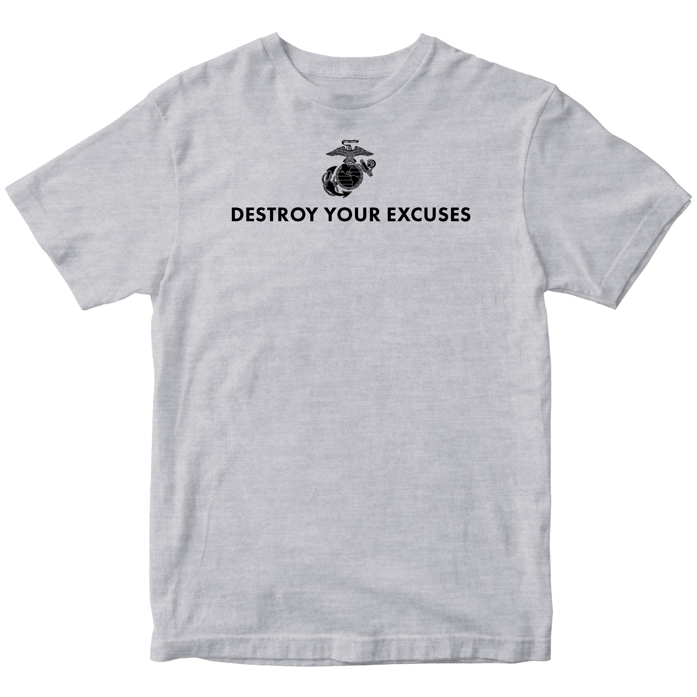 Grey USMC motivational T-shirt featuring ‘Destroy Your Excuses’ text and Marine Corps EGA. 