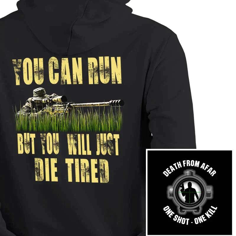 Sniper You Can Run But You Will Just Die Tired Hoodie