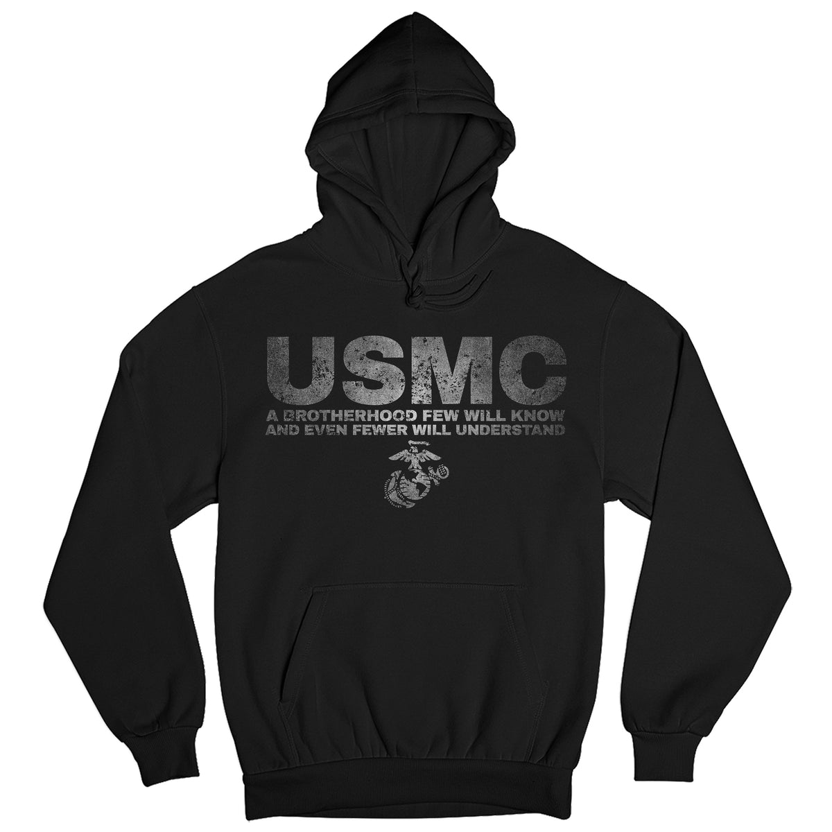 USMC black hoodie with large distressed gray 'USMC' text and quote 'A Brotherhood Few Will Know and Even Fewer Will Understand' above the Eagle, Globe, and Anchor emblem on chest