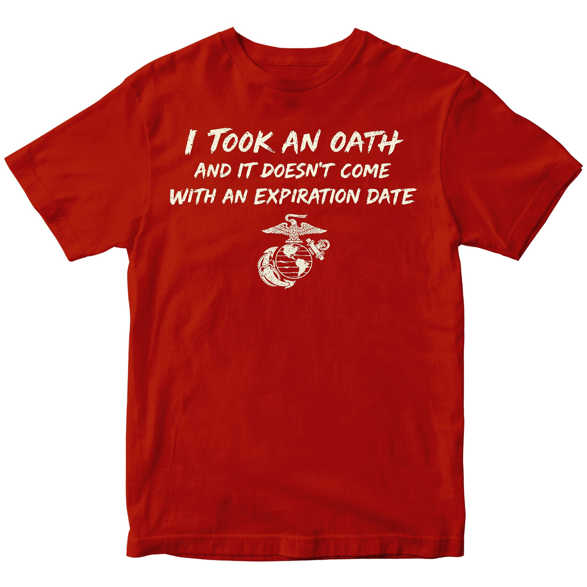 Marine Corps I took an oath and it doesn’t come with an expiration date T-shirt. Red USMC Oath Tee
