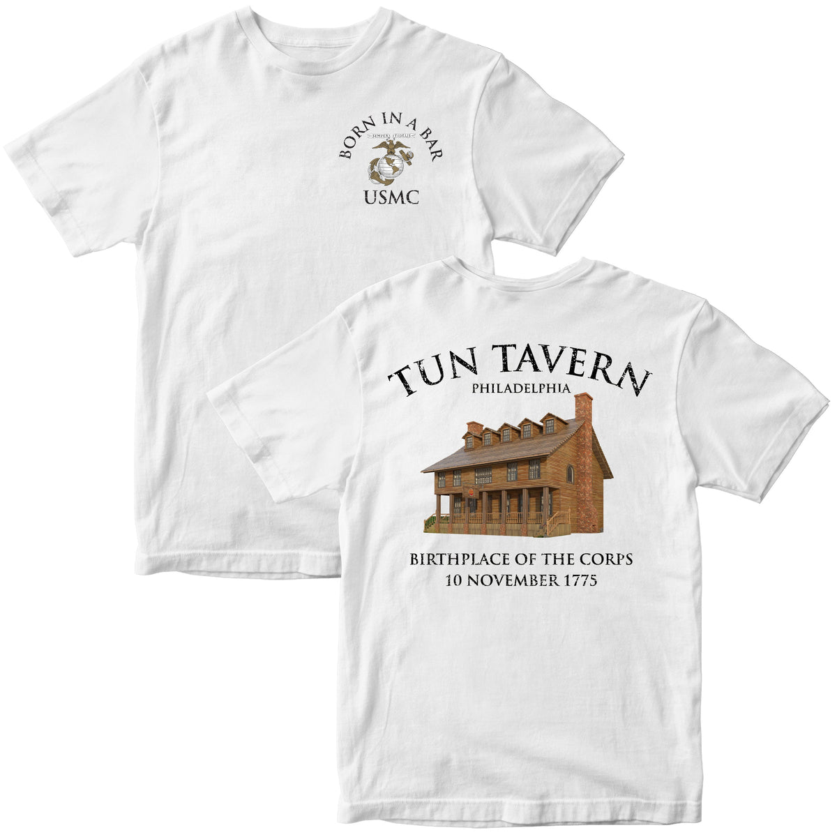 White USMC T-shirt with ‘Born in a Bar’ Eagle, Globe and Anchor chest and back illustration of Tun Tavern with text Birthplace of the Corps – 10 November 1775.