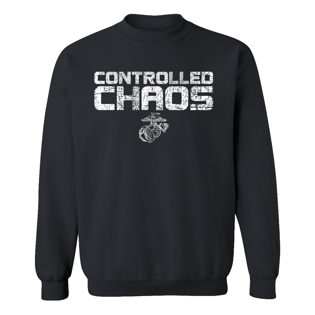 Marines Black “Controlled Chaos” USMC sweatshirt with white distressed lettering and the Eagle, Globe, and Anchor emblem centered below