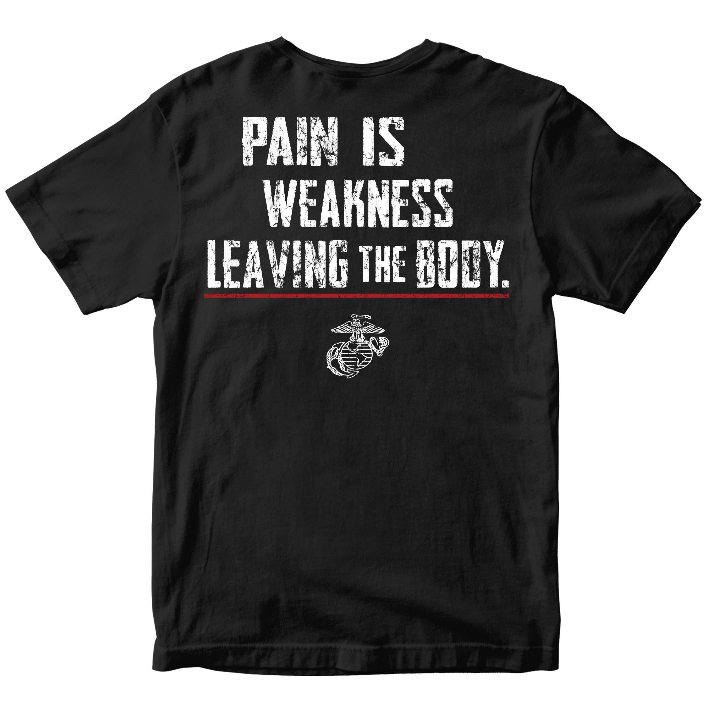 Marines Pain Is Weakness T-Shirt <br> MADE IN USA
