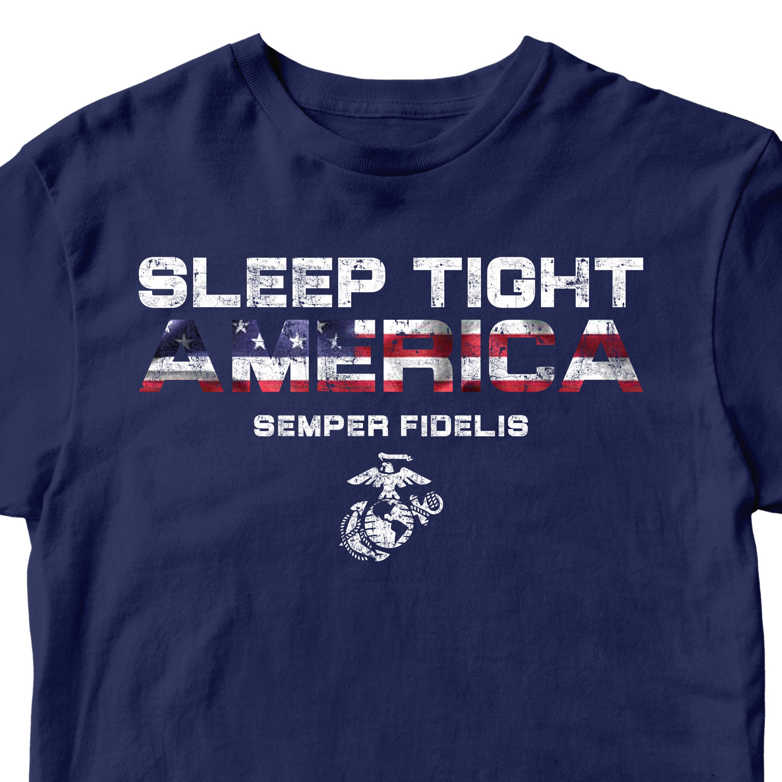 Navy USMC t-shirt with distressed white text 'Sleep Tight America' and American flag-filled 'AMERICA,' featuring 'Semper Fidelis' and the Eagle, Globe, and Anchor emblem below.