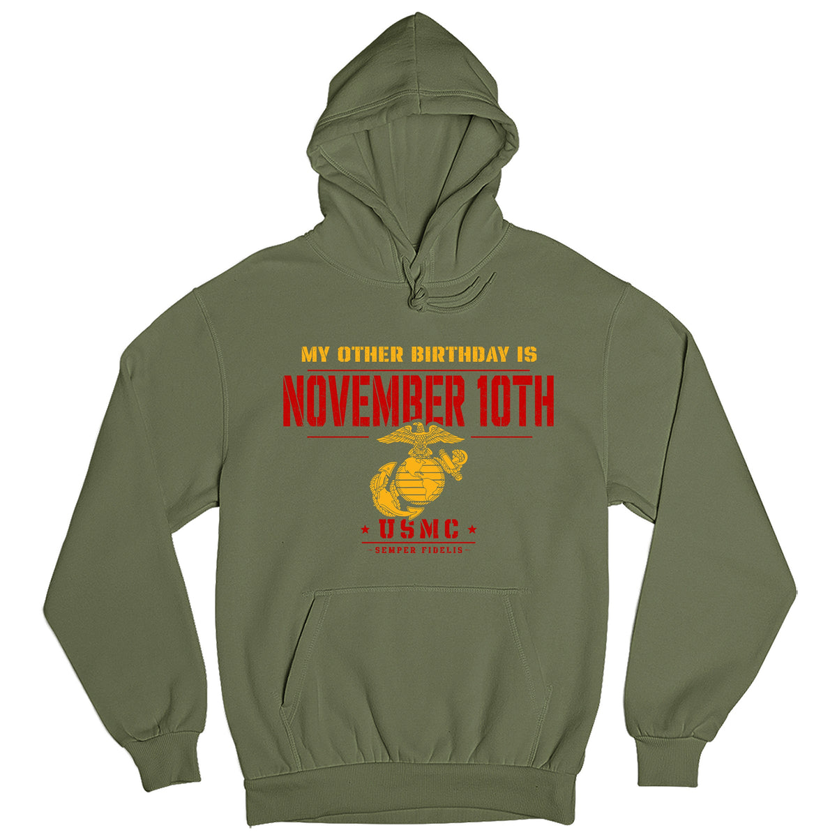 OD Green pullover hoodie with a graphic print that reads 'MY OTHER BIRTHDAY IS NOVEMBER 10TH' in yellow and red, above a gold and red USMC emblem. 