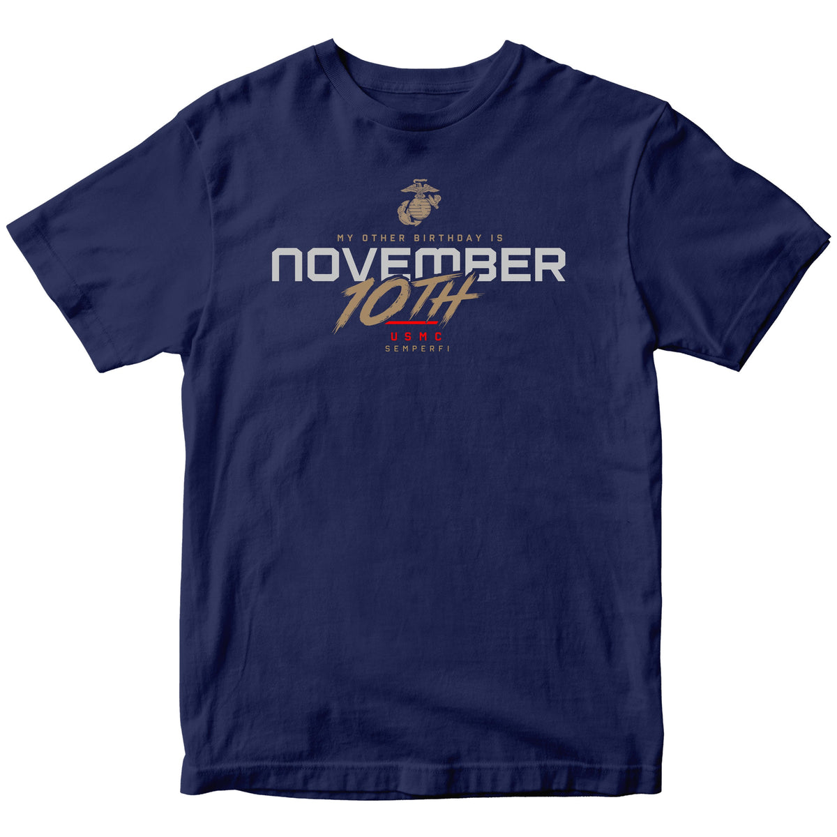 Navy USMC November 10th My Other Birthday T-shirt with Eagle Globe and Anchor, Semper Fi, and Marine Corps Birthday graphic