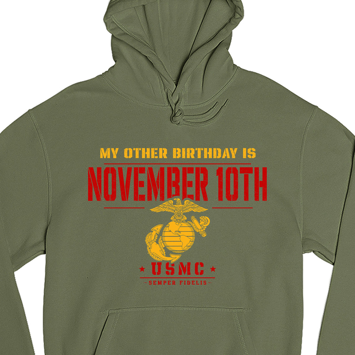 OD Green pullover hoodie with a graphic print that reads 'MY OTHER BIRTHDAY IS NOVEMBER 10TH' in yellow and red, above a gold and red USMC emblem. 