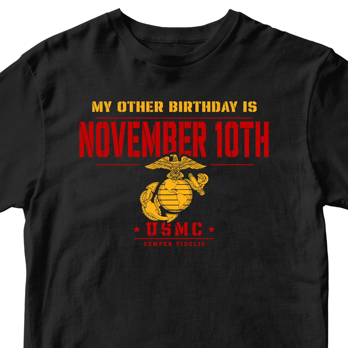 black short-sleeve t-shirt with a red and yellow graphic that reads 'MY OTHER BIRTHDAY IS NOVEMBER 10TH' and features a USMC emblem.