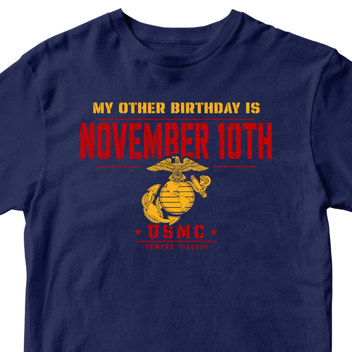 Navy blue short-sleeve t-shirt with a red and yellow graphic that reads 'MY OTHER BIRTHDAY IS NOVEMBER 10TH' and features a USMC emblem.