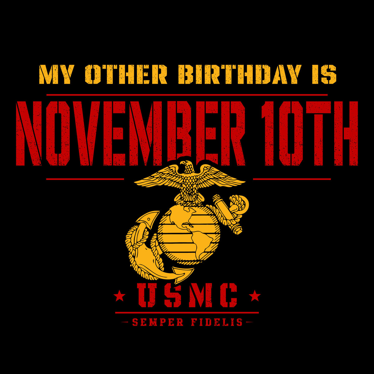 red and yellow graphic that reads 'MY OTHER BIRTHDAY IS NOVEMBER 10TH' and features a USMC emblem.