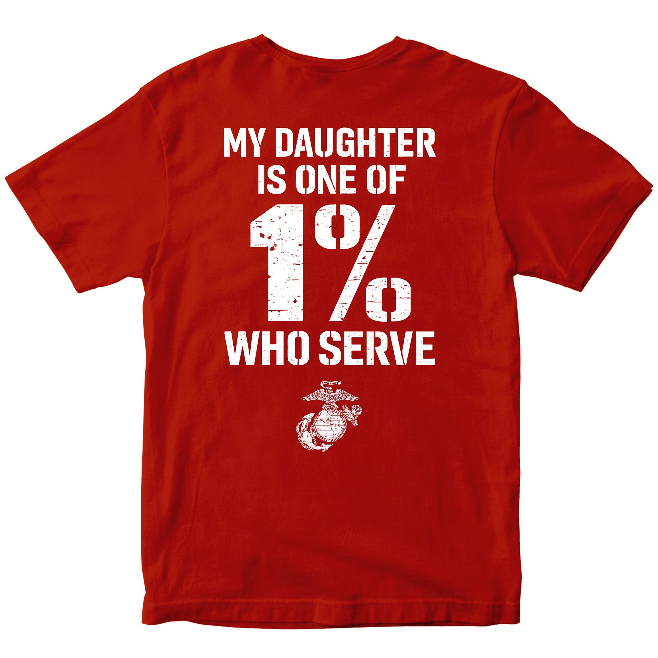 My Son/Daughter Is One of the 1% Who Serve USMC T-Shirt