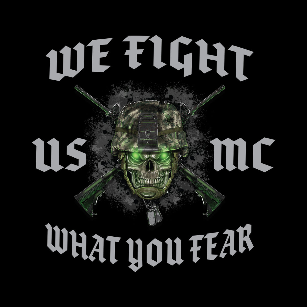 USMC “We Fight What You Fear” T-Shirt