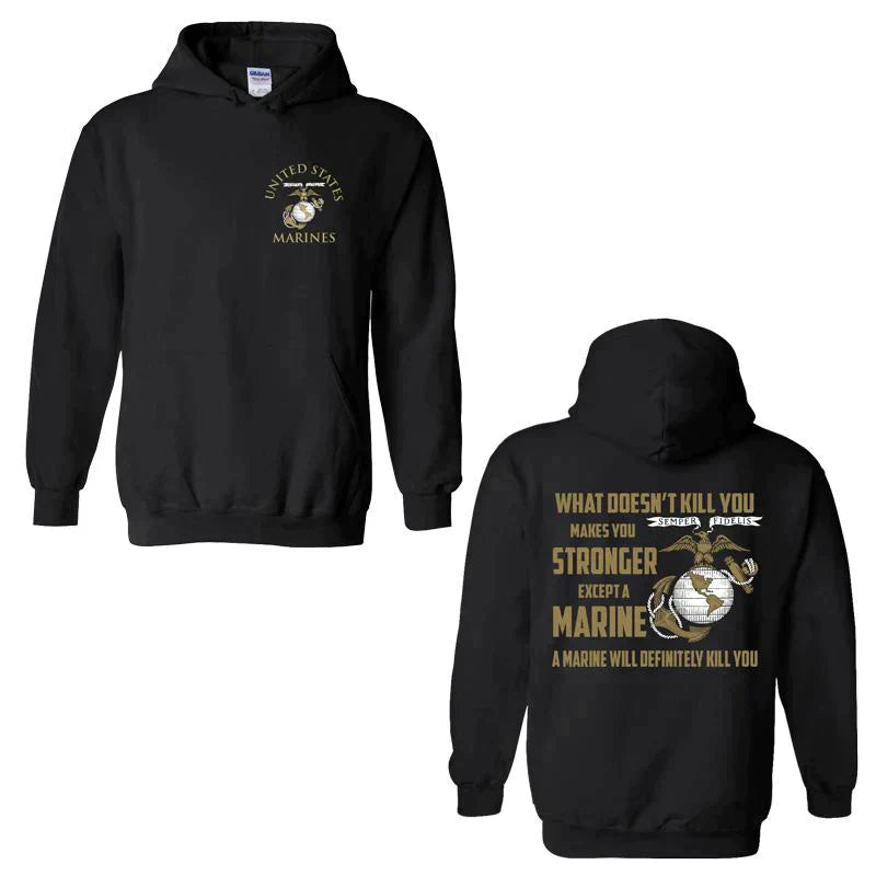 USMC hoodie, Marine Corp sweatshirt, USMC gifts for men or women, What Doesn't Kill You Makes You Stronger Except Marines