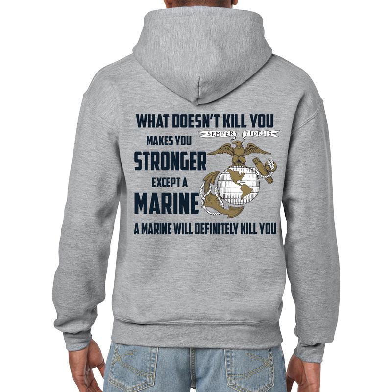 USMC hoodie, Marine Corp sweatshirt, USMC gifts for men or women, What Doesn't Kill You Makes You Stronger Except Marines