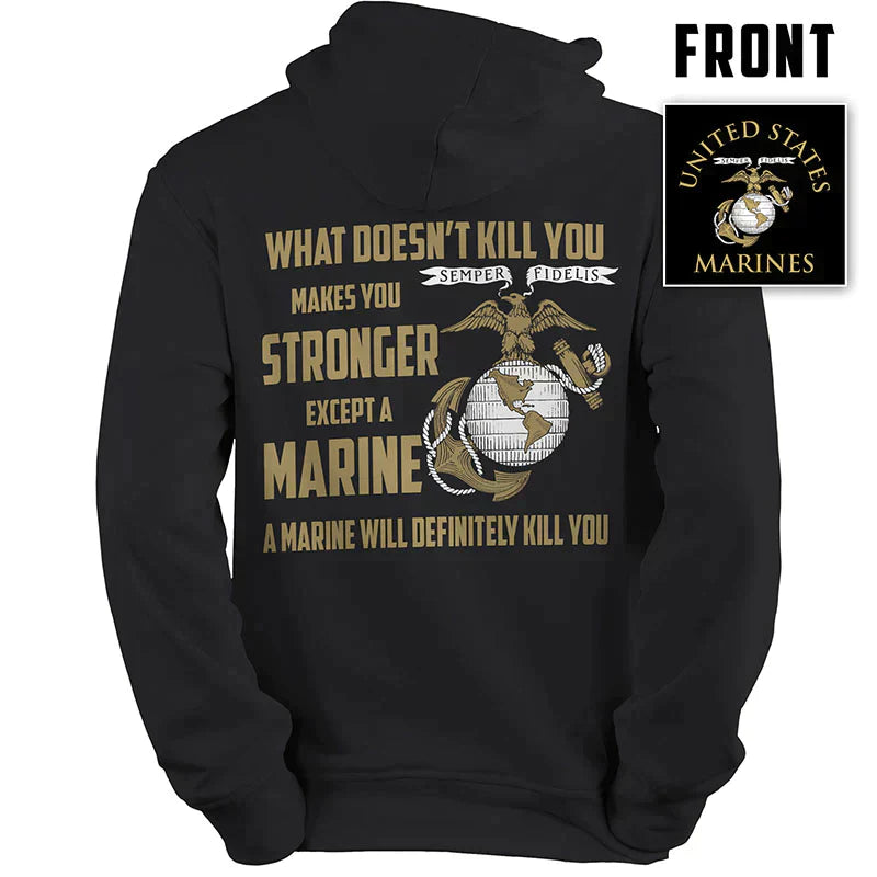 USMC hoodie, Marine Corp sweatshirt, USMC gifts for men or women, What Doesn't Kill You Makes You Stronger Except Marines